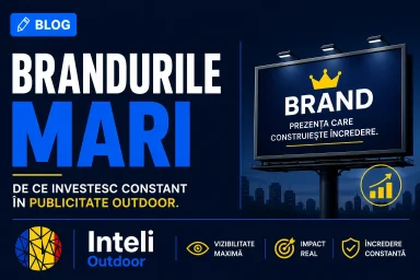 De ce brandurile mari investesc constant &icirc;n publicitate outdoor