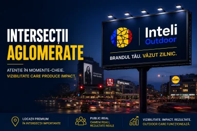 Publicitate outdoor &icirc;n intersecții aglomerate: atenție &icirc;n momente-cheie