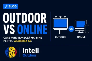 Publicitate outdoor vs online: avantaje, dezavantaje si ce alegi pentru rezultate reale